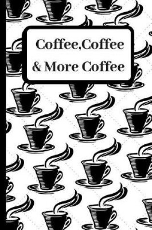Cover of Coffee, Coffee & More Coffee