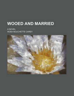 Book cover for Wooed and Married; A Novel