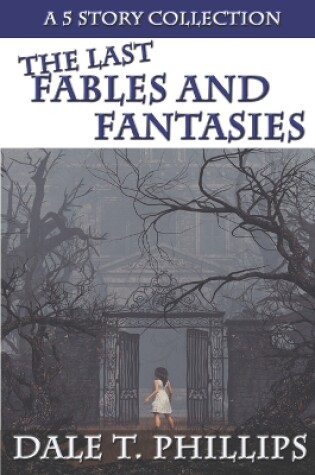 Cover of The Last Fables and Fantasies