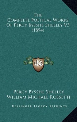 Book cover for The Complete Poetical Works of Percy Bysshe Shelley V3 (1894)