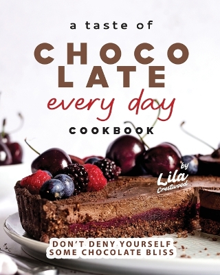 Book cover for A Taste of Chocolate Every Day Cookbook