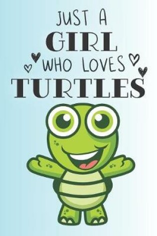 Cover of Just A Girl Who Loves Turtles