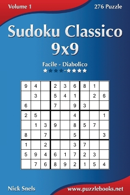 Cover of Sudoku Classico 9x9 - Da Facile a Diabolico - Volume 1 - 276 Puzzle