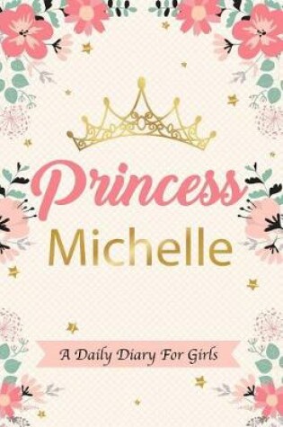 Cover of Princess Michelle a Daily Diary for Girls