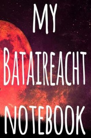 Cover of My Bataireacht Notebook