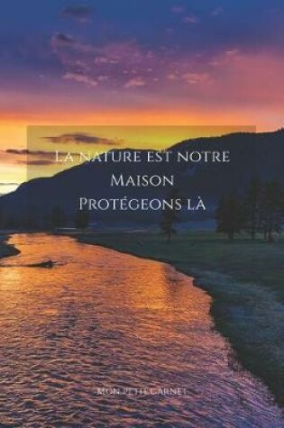 Cover of La nature est notre maison protegeons la