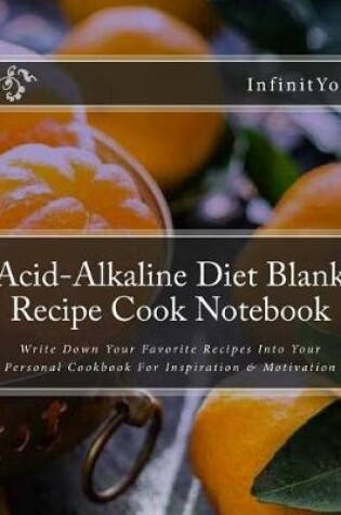 Cover of Acid-Alkaline Diet Blank Recipe Cook Notebook