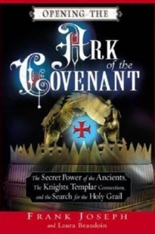 Cover of Opening the Ark of the Covenant