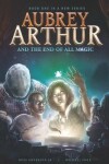 Book cover for Aubrey Arthur and the End of All Magic