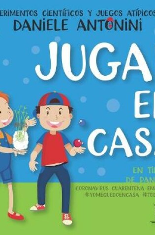 Cover of Jugar en casa en tiempos de pandemia. Coronavirus, Cuarentena, Emergencia, #yomequedoencasa, #todoirábien.