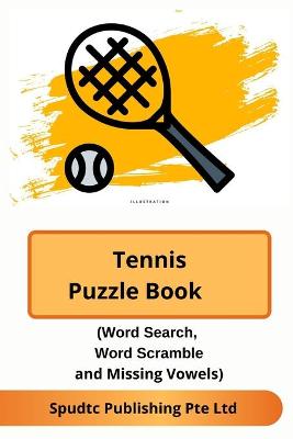 Book cover for Tennis Puzzle Book (Word Search, Word Scramble and Missing Vowels)