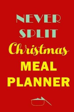 Cover of Never Split Christmas Meal Planner