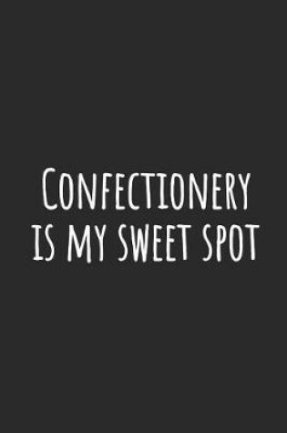 Cover of Confectionery Is My Sweet Spot