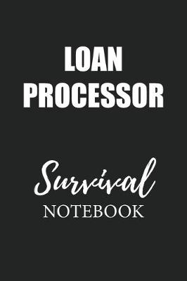 Book cover for Loan Processor Survival Notebook