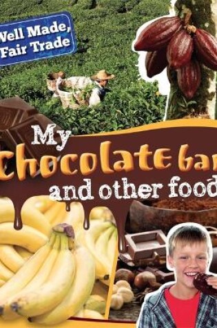 Cover of Well Made, Fair Trade: My Chocolate Bar and Other Food