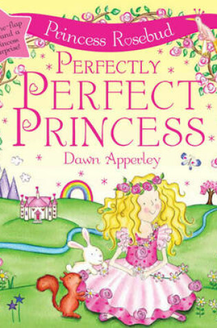 Cover of Princess Rosebud: Perfectly Perfect Princess