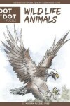 Book cover for Wildlife Animals - Dot to Dot Puzzle (Extreme Dot Puzzles with over 15000 dots)