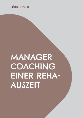 Book cover for Manager Coaching einer REHA-Auszeit