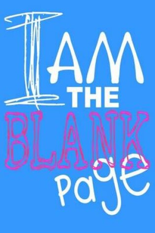 Cover of I Am the Blank Page