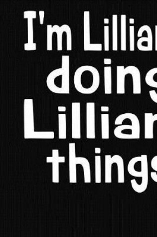 Cover of I'm Lillian Doing Lillian Things