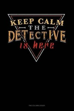 Cover of Keep Calm the Detective Is Here