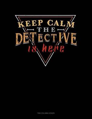 Book cover for Keep Calm the Detective Is Here