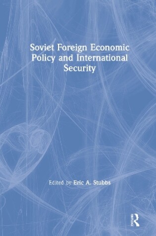 Cover of Soviet Foreign Economic Policy and International Security