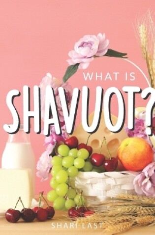 Cover of What is Shavuot?