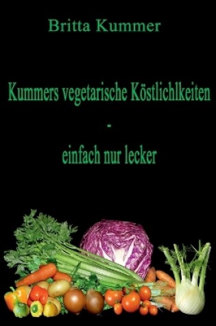 Cover of Kummers vegetarische Köstlichkeiten - einfach nur lecker