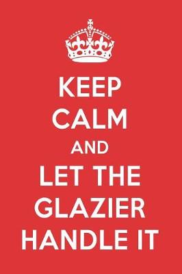 Book cover for Keep Calm and Let the Glazier Handle It