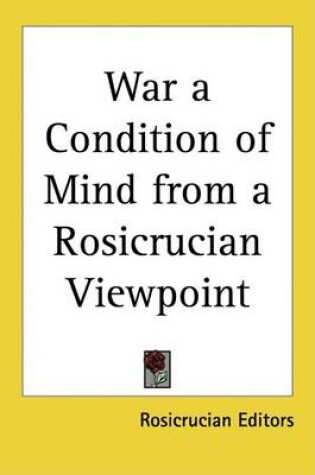 Cover of War a Condition of Mind from a Rosicrucian Viewpoint