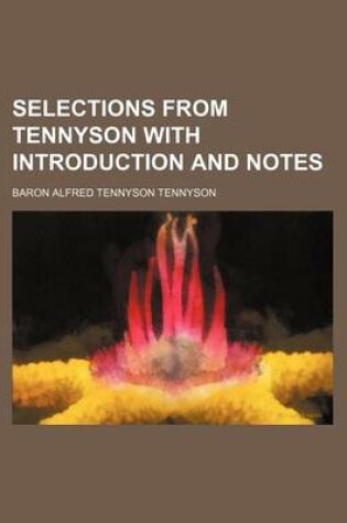 Cover of Selections from Tennyson with Introduction and Notes