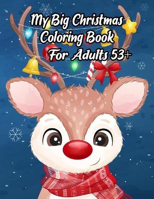 Book cover for My Big Christmas Coloring Book For Adults 53+