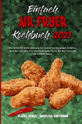 Book cover for Einfach Air Fryer Kochbuch 2021