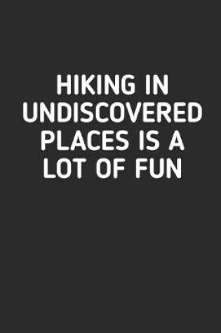 Cover of Hiking in Undiscovered Places