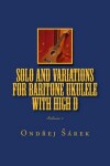 Book cover for Solo and Variations for Bartitone ukulele with high D