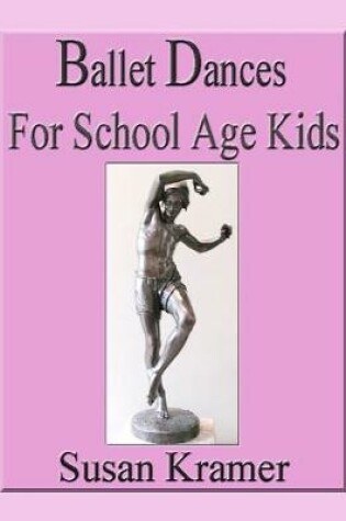 Cover of Ballet Dances for School Age Kids