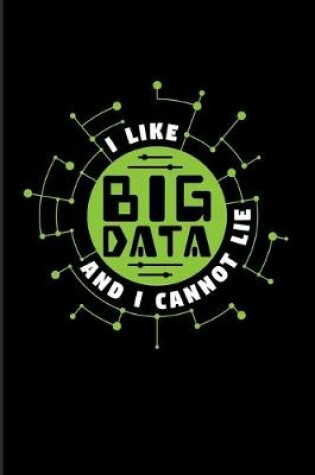 Cover of I Like Big Data And Cannot Lie