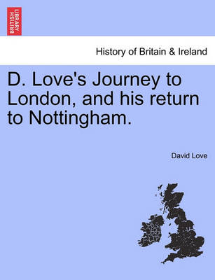 Book cover for D. Love's Journey to London, and his return to Nottingham.