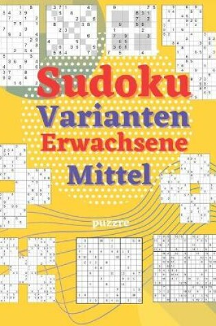 Cover of Sudoku Varianten Erwachsene Mittel