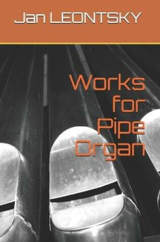 Cover of Works for Pipe Organ
