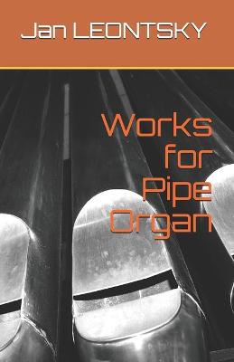 Book cover for Works for Pipe Organ