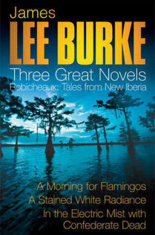 Cover of James Lee Burke: 3 Great Novels: Robicheaux Tales From Louisiana