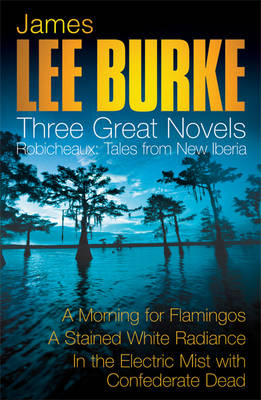 Book cover for James Lee Burke: 3 Great Novels: Robicheaux Tales From Louisiana