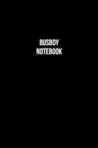 Cover of Busboy Notebook - Busboy Diary - Busboy Journal - Gift for Busboy