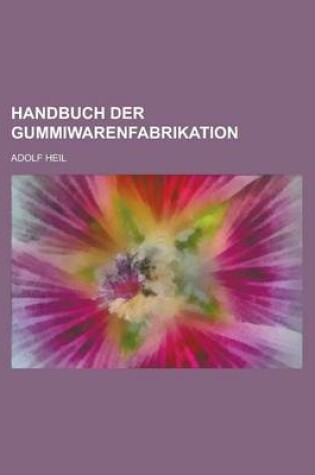 Cover of Handbuch Der Gummiwarenfabrikation