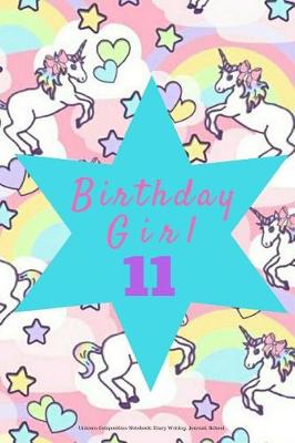 Book cover for Birthday Girl 11, Unicorn Composition Notebook