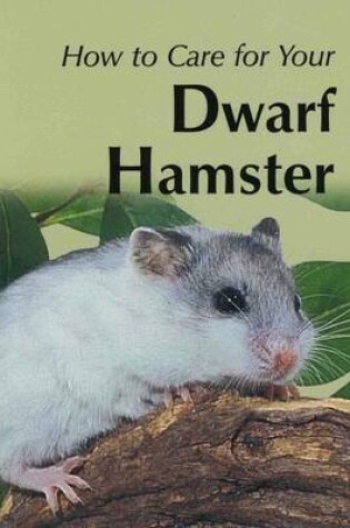 Cover of How to Care for Your Dwarf Hamster