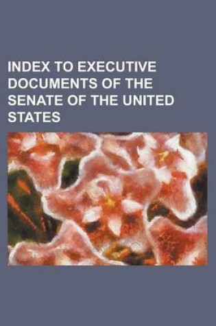 Cover of Index to Executive Documents of the Senate of the United States