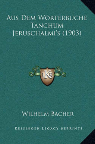 Cover of Aus Dem Worterbuche Tanchum Jeruschalmi's (1903)